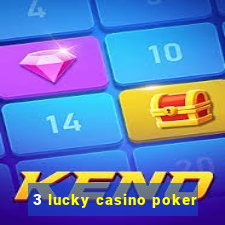 3 lucky casino poker