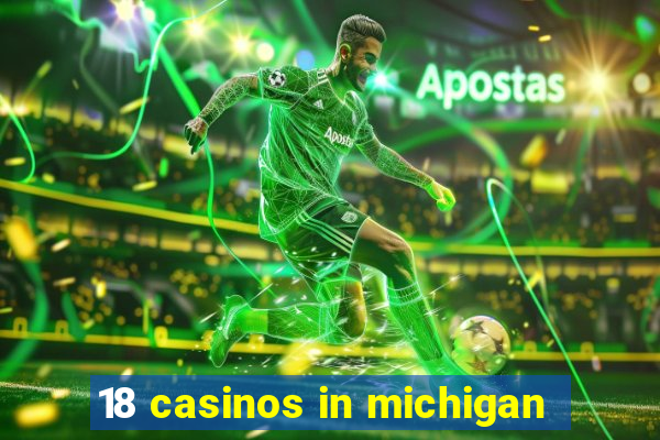 18 casinos in michigan