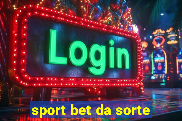 sport bet da sorte