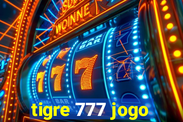 tigre 777 jogo