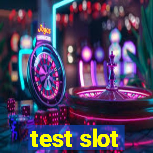 test slot