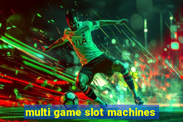 multi game slot machines