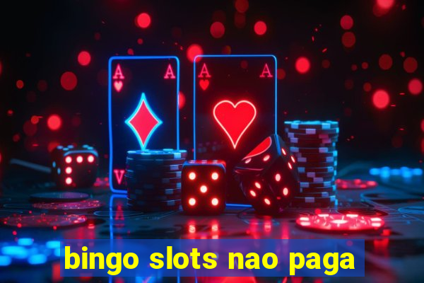 bingo slots nao paga