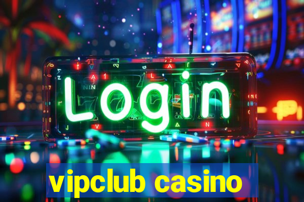 vipclub casino