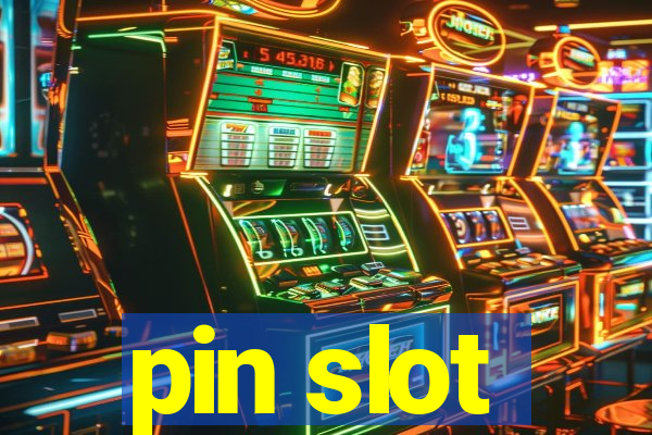 pin slot