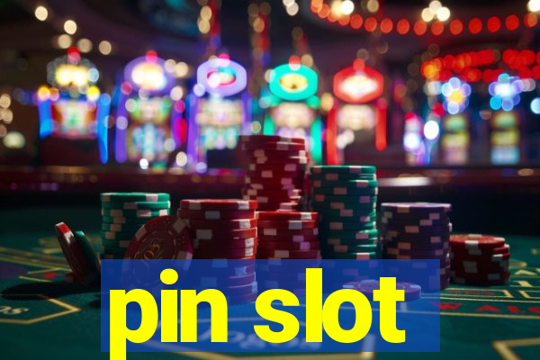 pin slot