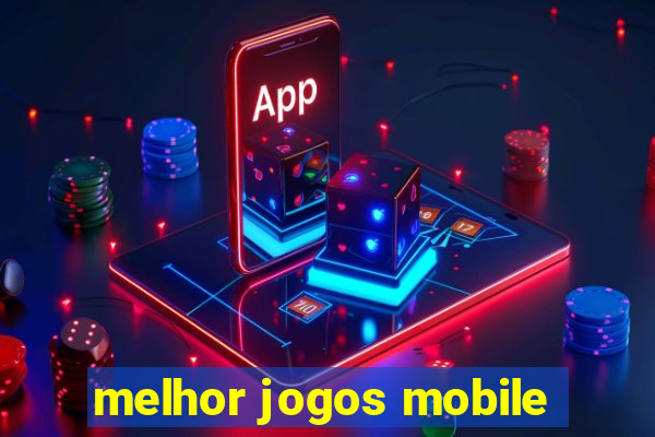 melhor jogos mobile