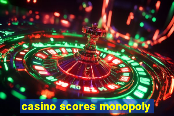 casino scores monopoly