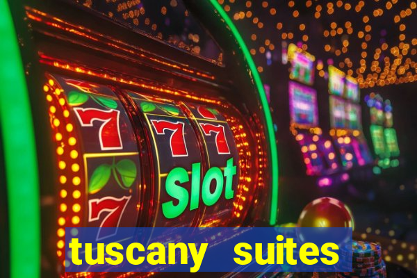 tuscany suites casino hotel las vegas