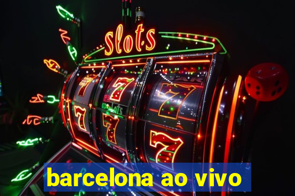 barcelona ao vivo