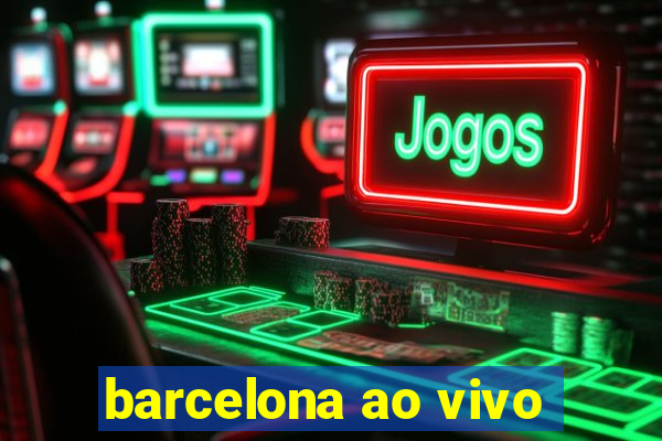 barcelona ao vivo