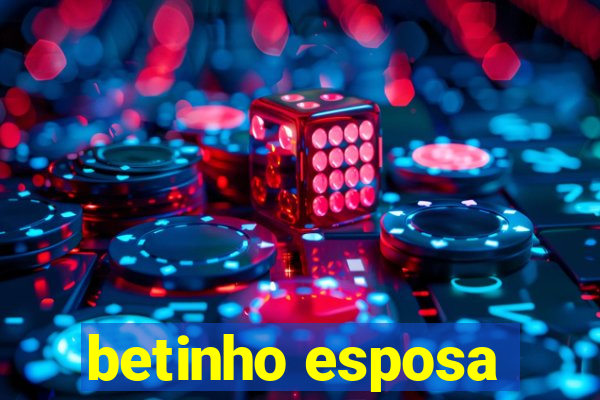 betinho esposa