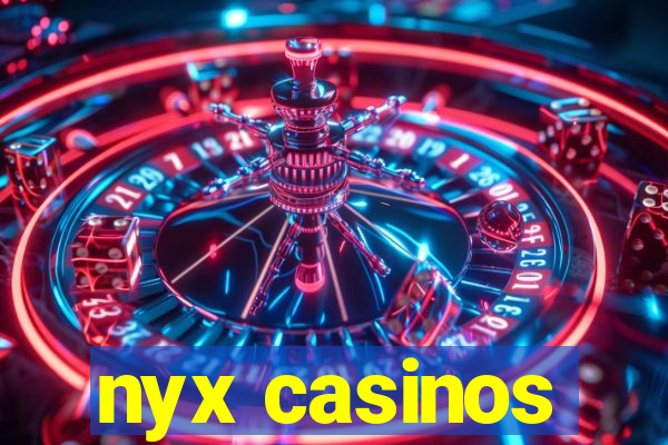 nyx casinos