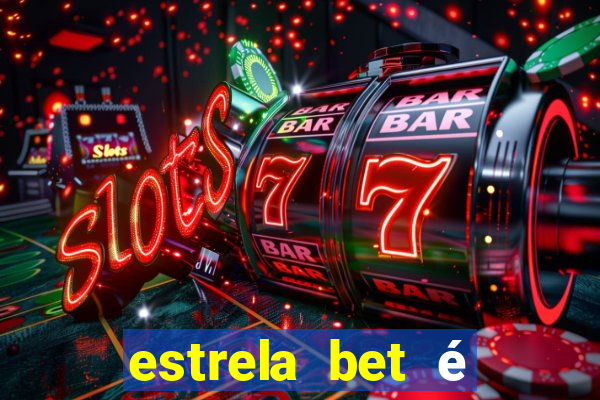 estrela bet é confiável reclame aqui