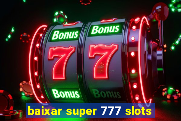 baixar super 777 slots