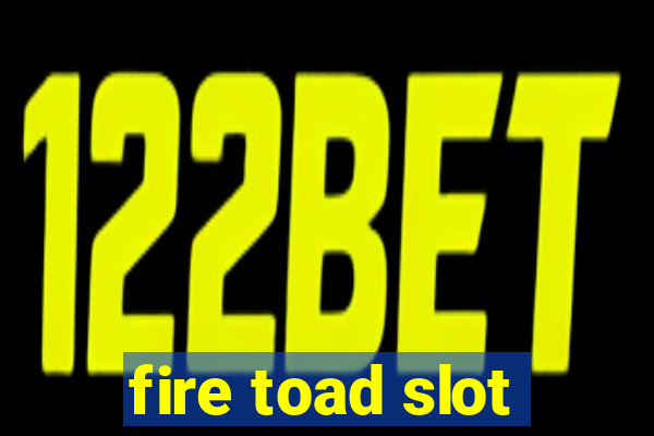 fire toad slot