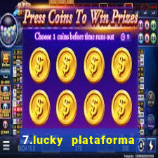 7.lucky plataforma de jogos