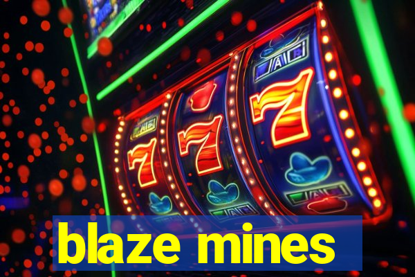 blaze mines