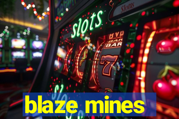 blaze mines