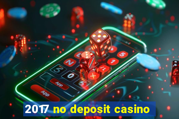 2017 no deposit casino