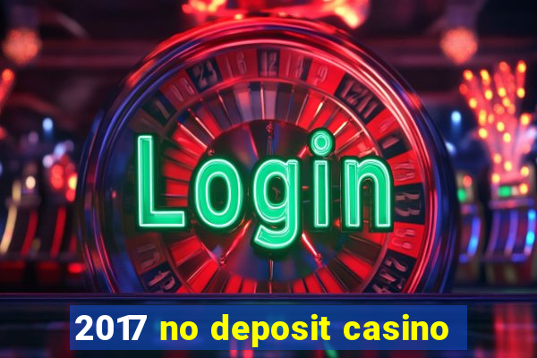 2017 no deposit casino