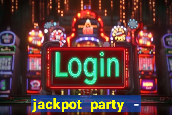 jackpot party - casino slots