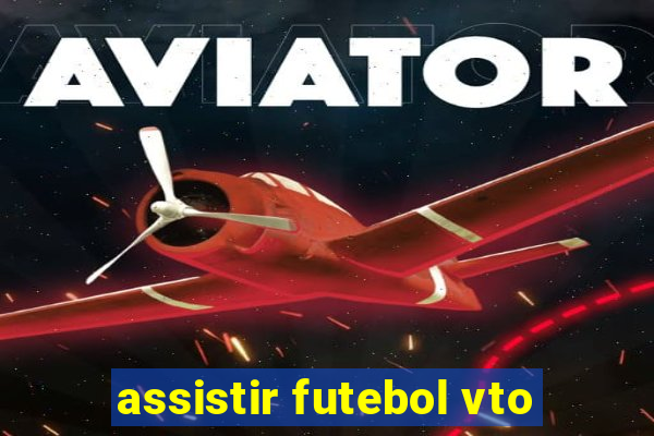 assistir futebol vto