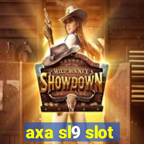 axa sl9 slot