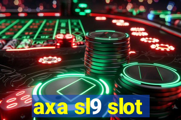 axa sl9 slot