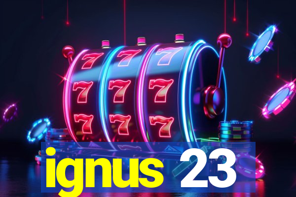 ignus 23