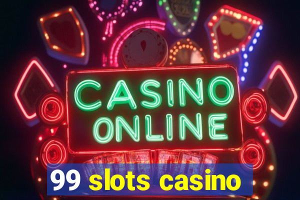 99 slots casino