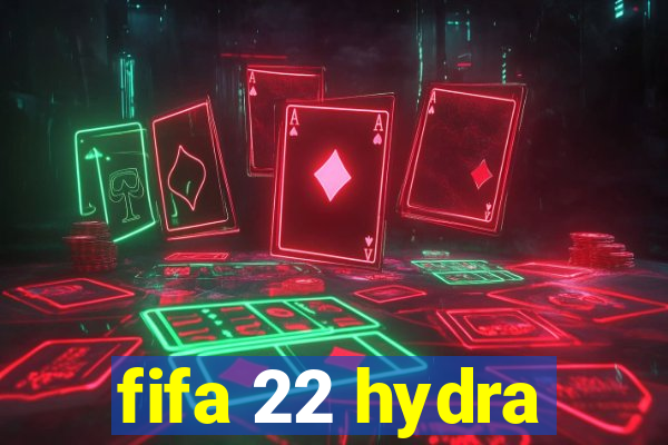 fifa 22 hydra