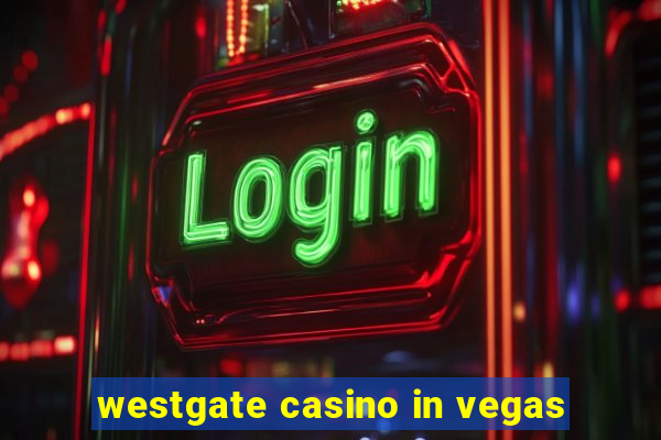 westgate casino in vegas