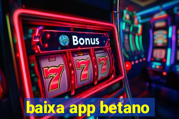 baixa app betano