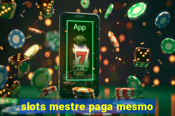 slots mestre paga mesmo