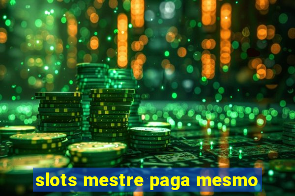 slots mestre paga mesmo