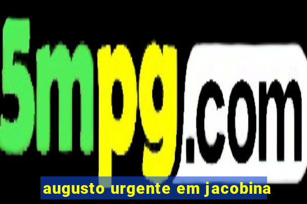 augusto urgente em jacobina