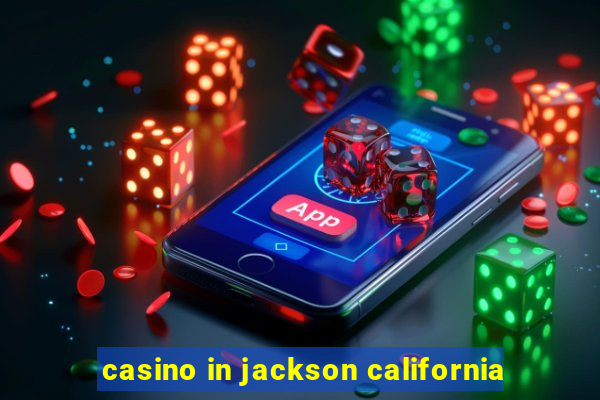 casino in jackson california