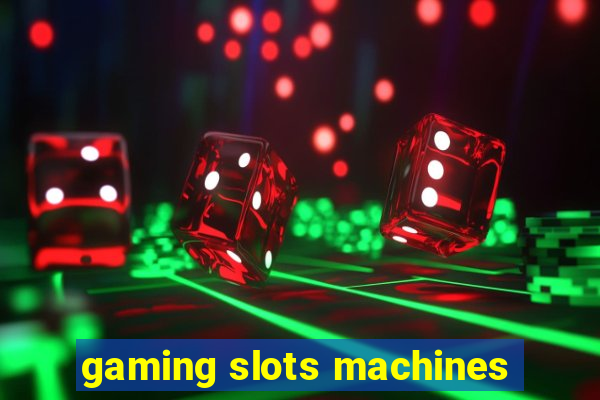 gaming slots machines