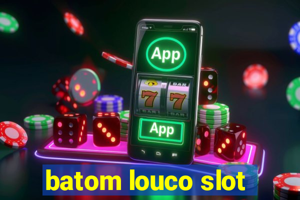 batom louco slot