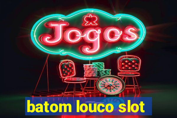 batom louco slot