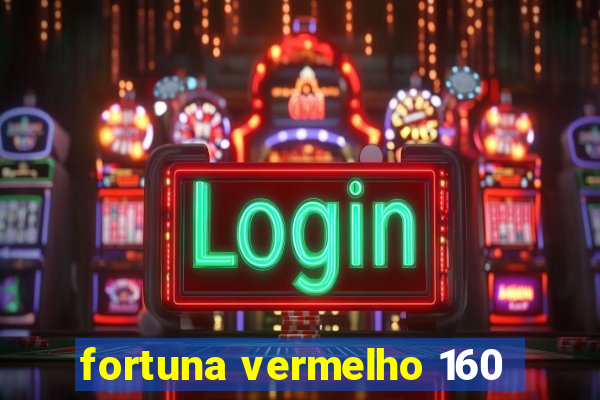 fortuna vermelho 160