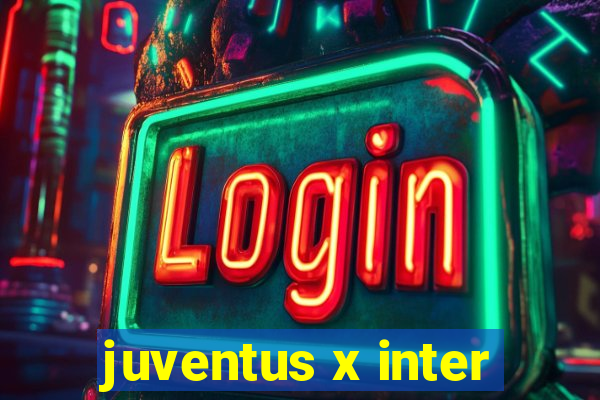 juventus x inter