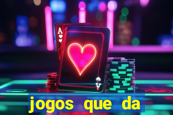 jogos que da dinheiro sem precisar depositar