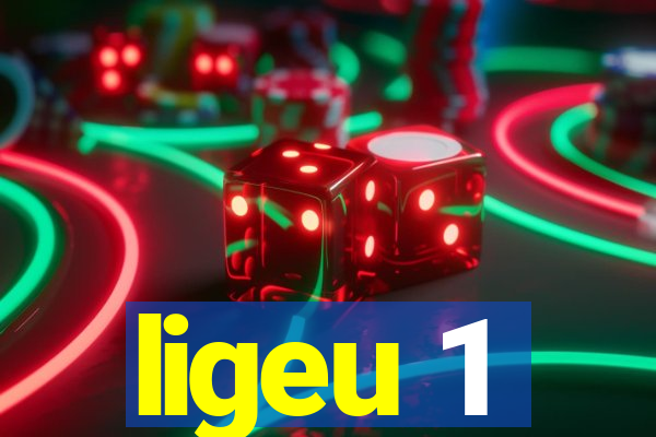 ligeu 1