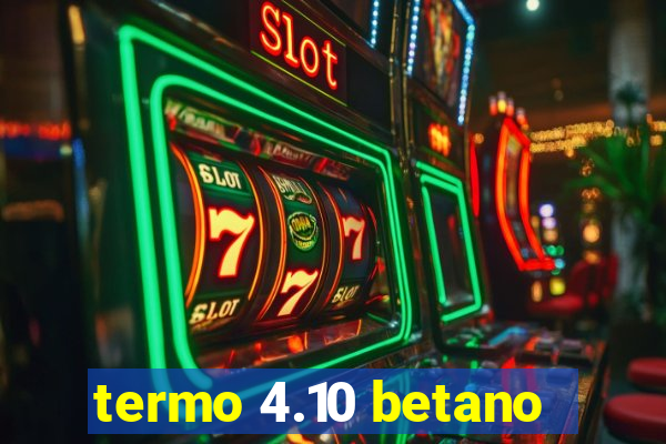 termo 4.10 betano