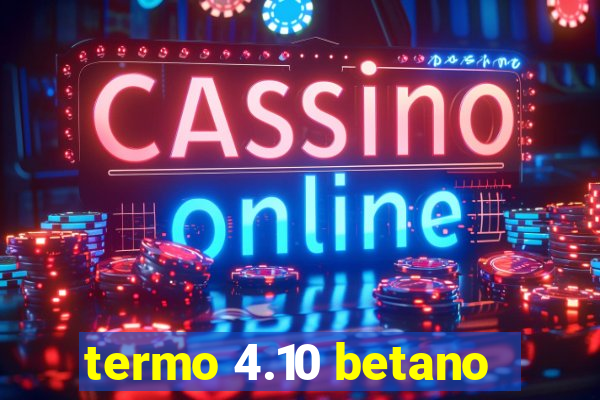 termo 4.10 betano