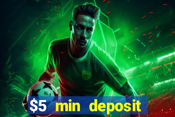 $5 min deposit online casino