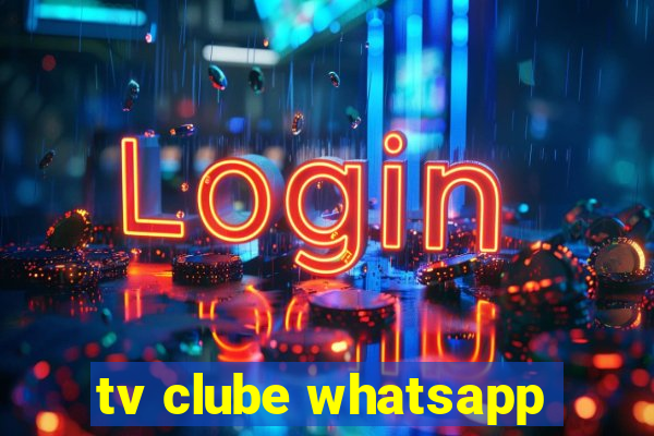 tv clube whatsapp