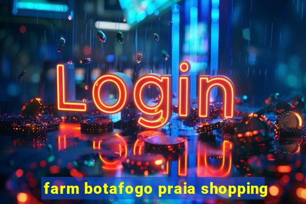 farm botafogo praia shopping